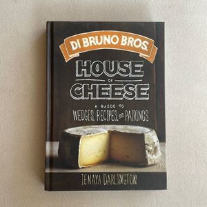 COOKBOOK: HOUSE OF CHEESE: A Guide to wedges, recipes, and pairings